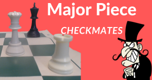 Major Piece Checkmates