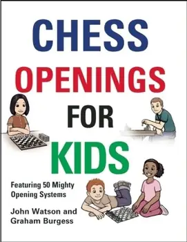 Chess Opening for Kids by Watson and Burgess